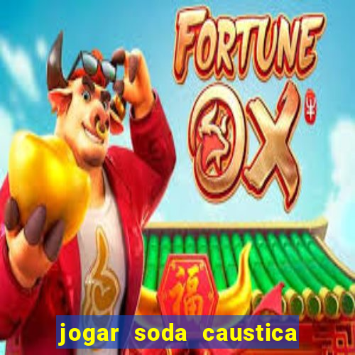 jogar soda caustica no ralo