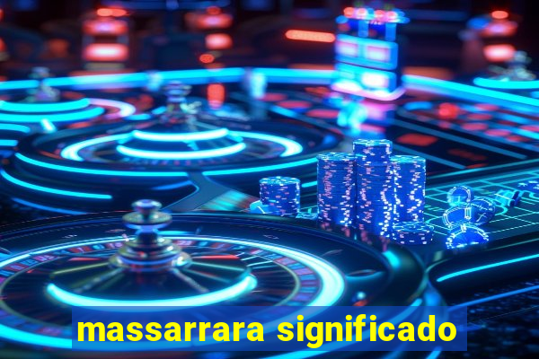 massarrara significado