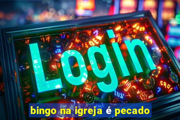 bingo na igreja é pecado