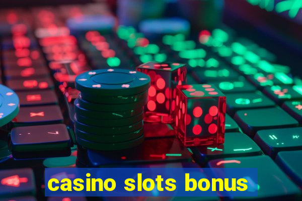 casino slots bonus