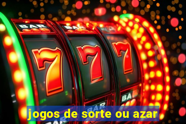 jogos de sorte ou azar