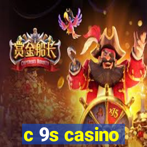 c 9s casino