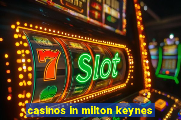 casinos in milton keynes