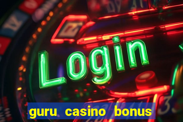 guru casino bonus sem deposito