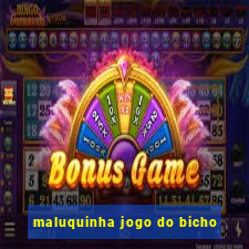 maluquinha jogo do bicho