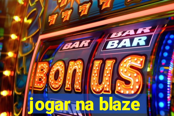 jogar na blaze