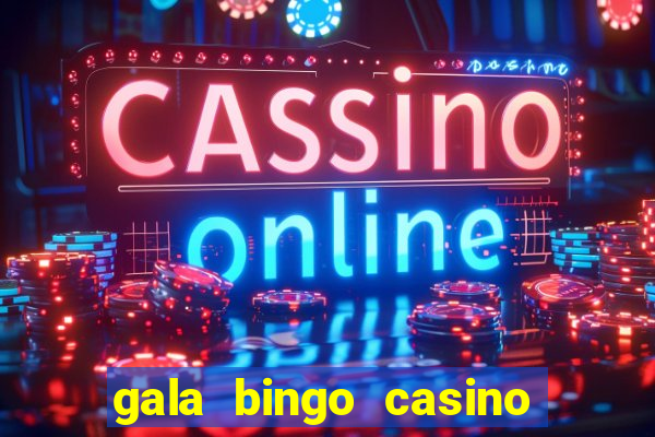 gala bingo casino free spins