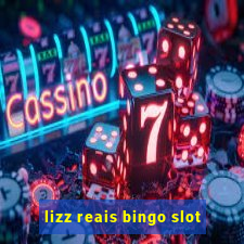 lizz reais bingo slot