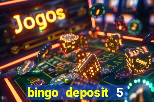 bingo deposit 5 get 25 free