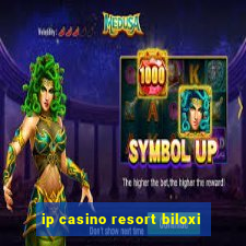 ip casino resort biloxi