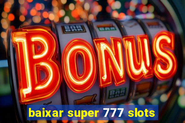 baixar super 777 slots