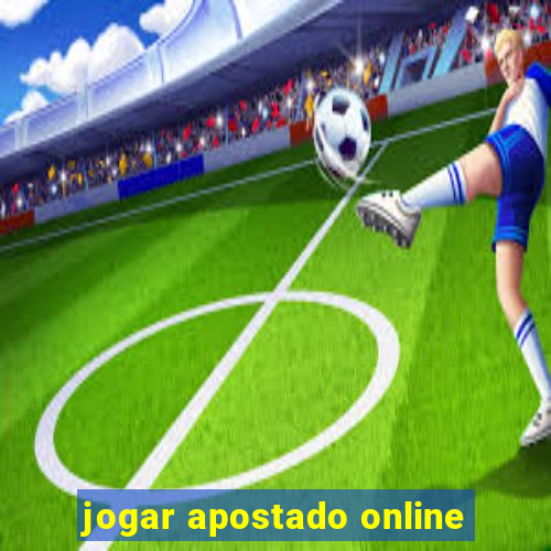 jogar apostado online