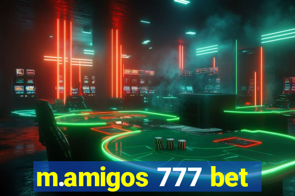 m.amigos 777 bet