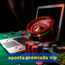 aposta premiada vip