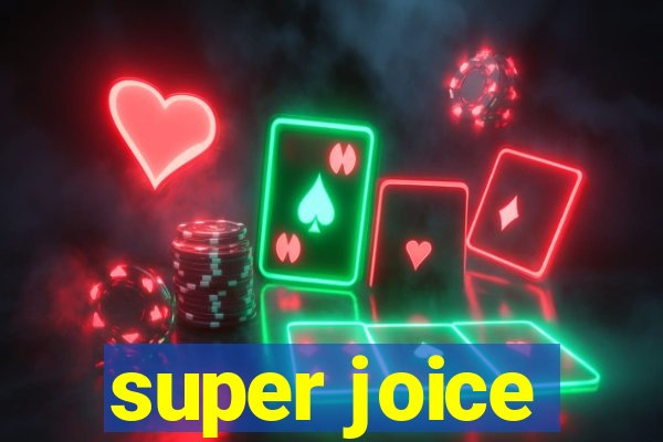 super joice