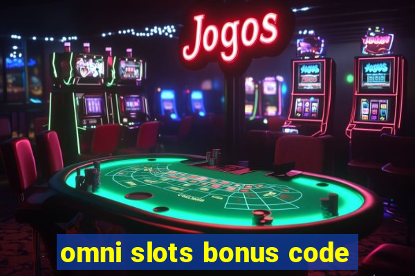 omni slots bonus code