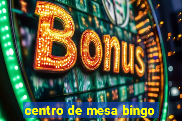 centro de mesa bingo