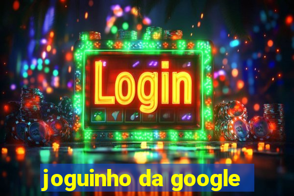 joguinho da google