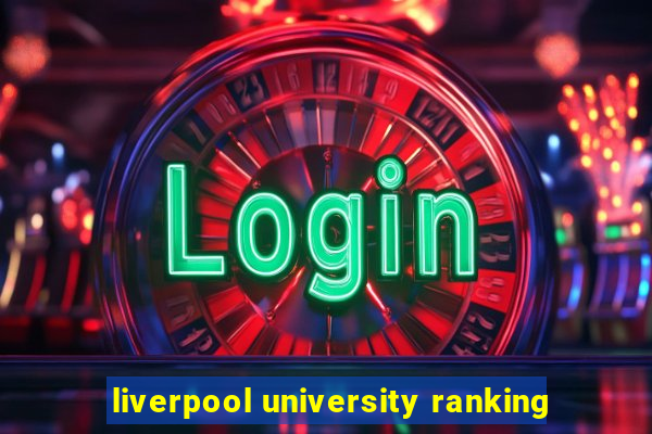 liverpool university ranking