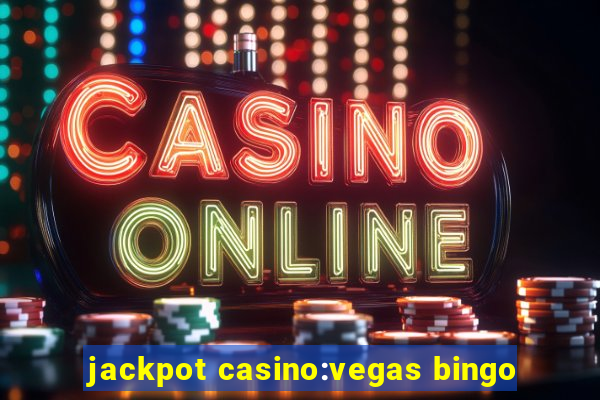 jackpot casino:vegas bingo