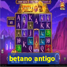 betano antigo