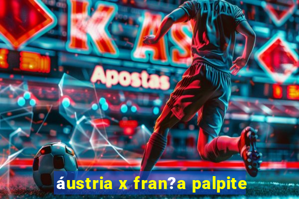 áustria x fran?a palpite