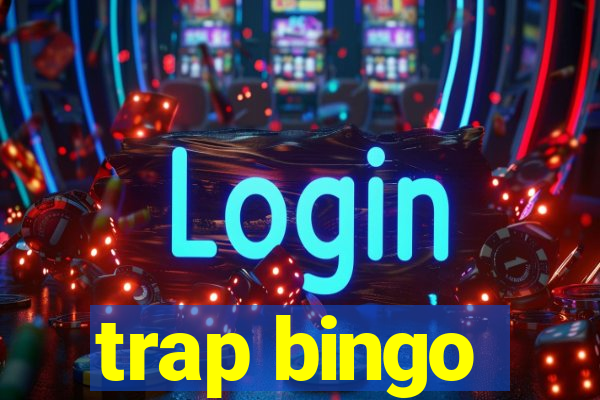 trap bingo