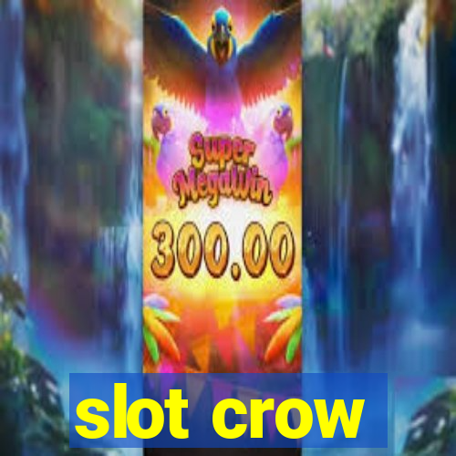 slot crow