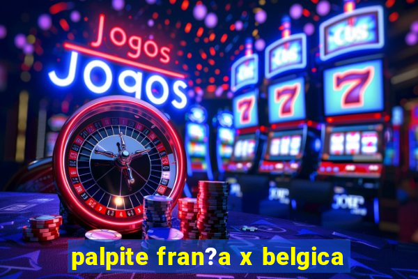 palpite fran?a x belgica