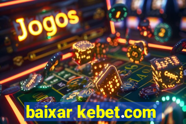 baixar kebet.com