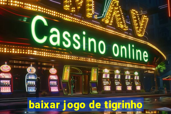 baixar jogo de tigrinho