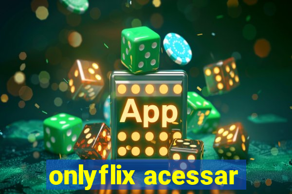 onlyflix acessar