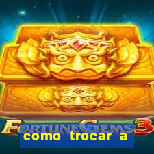 como trocar a senha do jogo do tigre