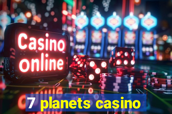 7 planets casino