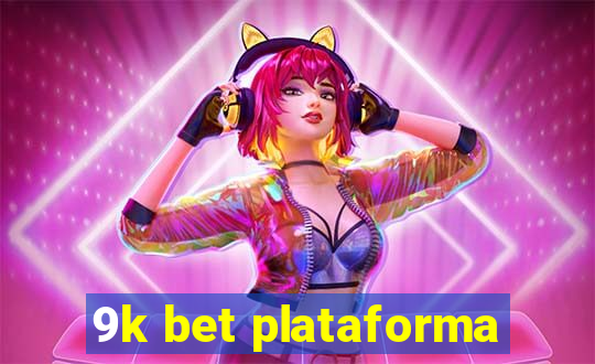 9k bet plataforma