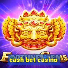 cash bet casino