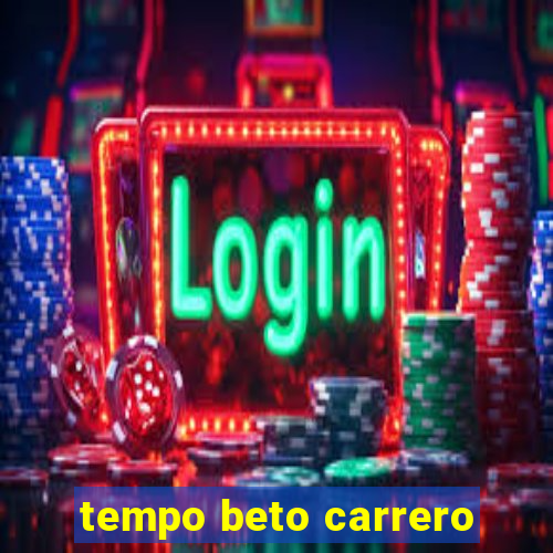 tempo beto carrero