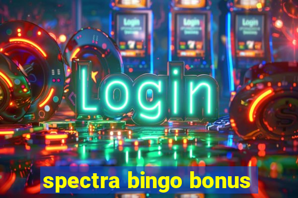 spectra bingo bonus