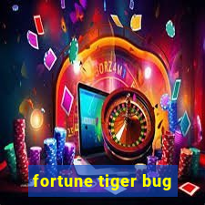 fortune tiger bug