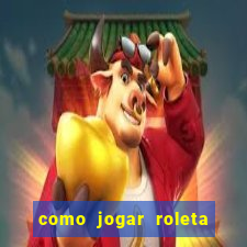 como jogar roleta para ganhar