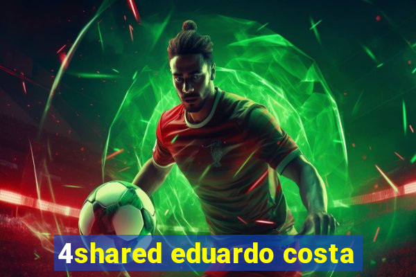 4shared eduardo costa