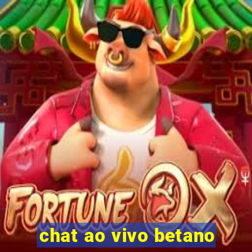 chat ao vivo betano