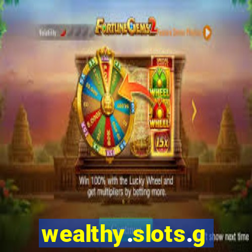 wealthy.slots.games.