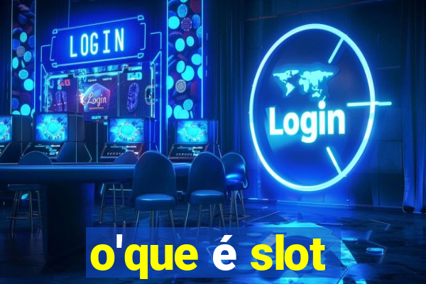 o'que é slot