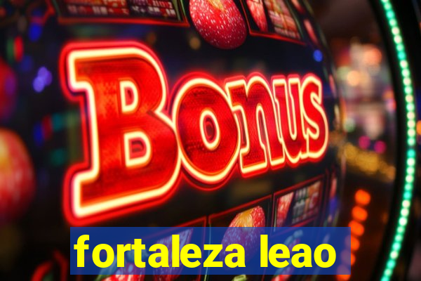 fortaleza leao