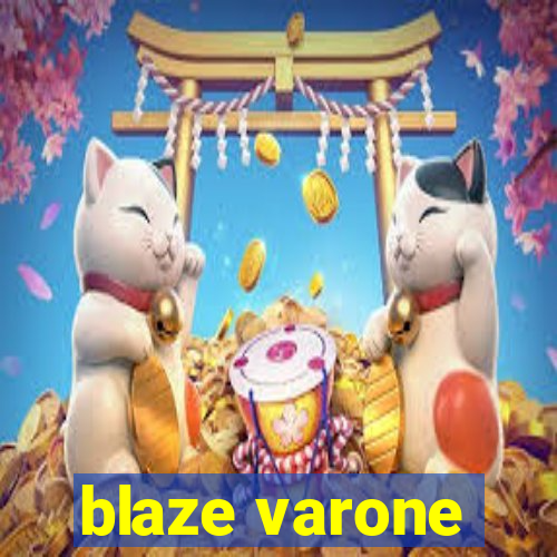 blaze varone