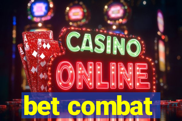 bet combat