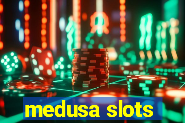 medusa slots