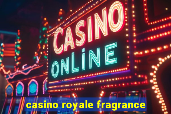 casino royale fragrance