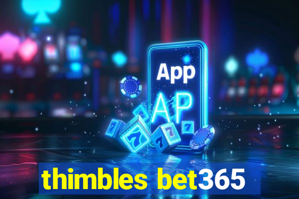 thimbles bet365